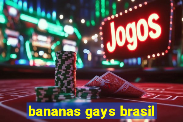 bananas gays brasil